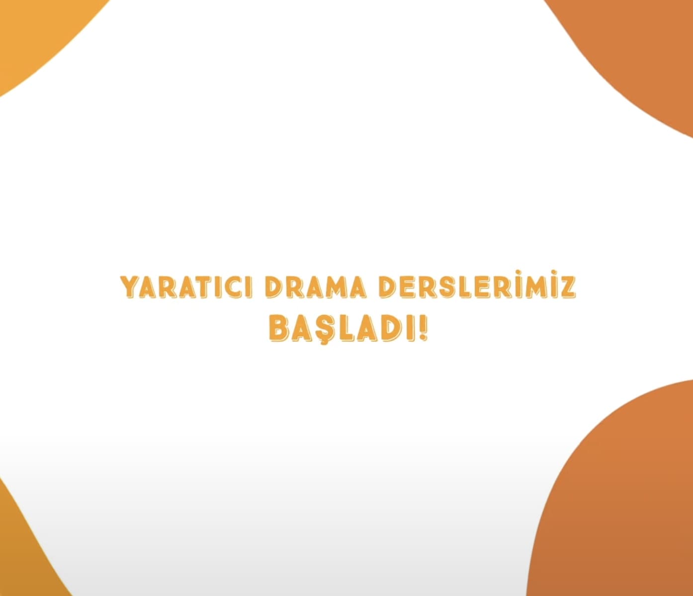 Yaratıcı Drama Derslerimiz Başladı!